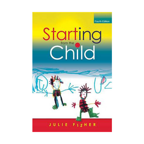 Starting From The Child (4th Edition) - Julie Fisher