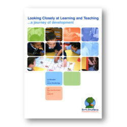 Looking Closely at Learning & Teaching: A Journey of Development - Liz Marsden & Jenny Woodbridge