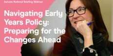 Navigating Early Years Policy: Preparing for the Changes Ahead