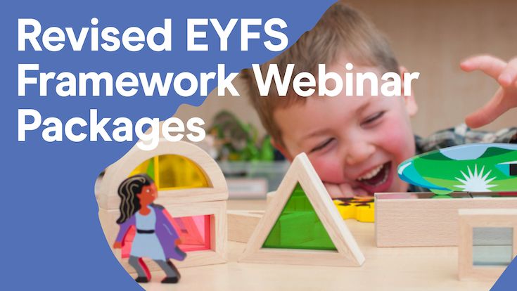 Revised EYFS Framework Webinar Packages
